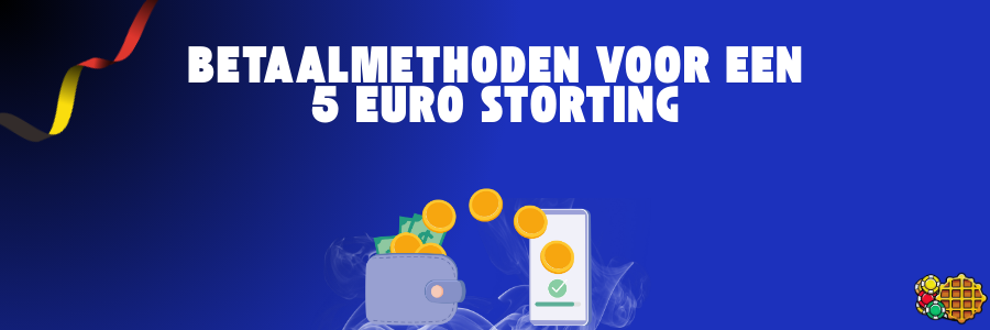 Betaalmethoden Voor Een 5 Euro Storting