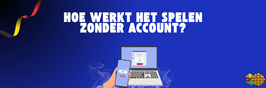 Hoe werkt het spelen zonder account