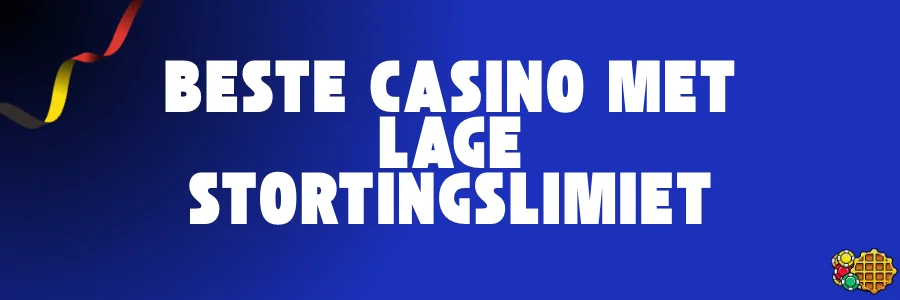 Beste casino met lage stortingslimiet in België