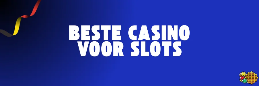 Beste casino voor slots in België