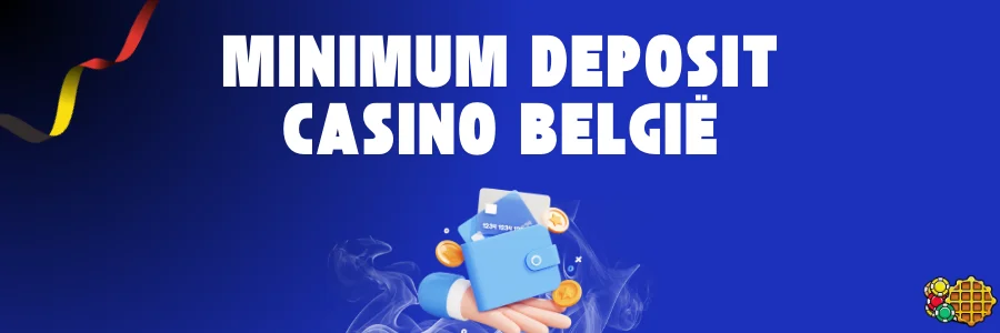 Minimum deposit casino België
