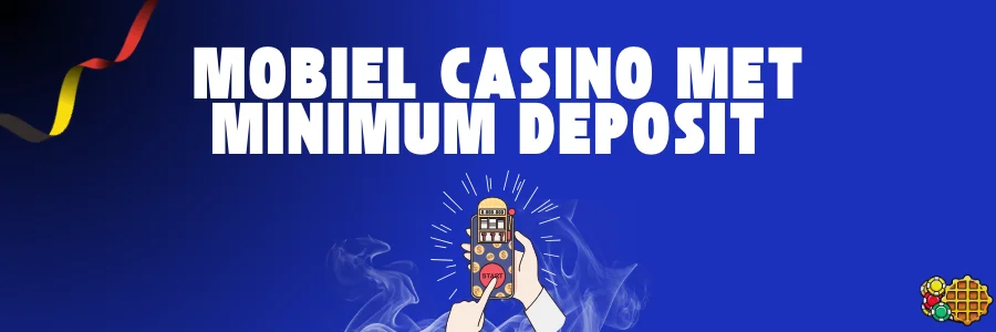 Mobiel casino met minimum deposit